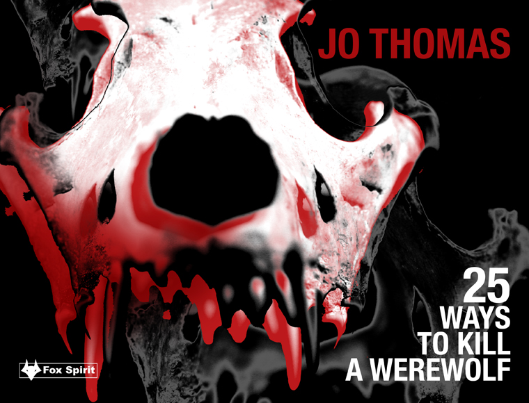 25 Ways to Kill a Werewolf by Jo Thomas